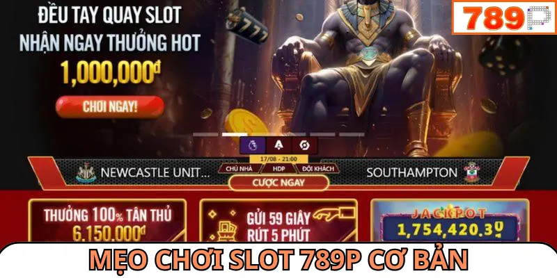 Mẹo chơi slot 789P cơ bản dành cho người mới tham gia