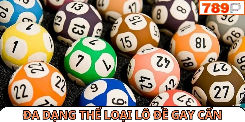 Xổ số 789P mang đến nhiều thể loại cược đầy hấp dẫn